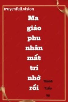 Ma Giáo Phu Nhân Mất Trí Nhớ Rồi