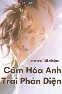 Cảm Hóa Anh Trai Phản Diện