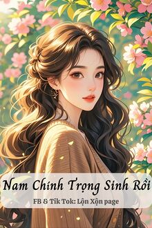 Nam Chính Trọng Sinh Rồi