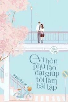 Vị Hôn Phu Lão Đại Lại Giúp Tôi Làm Bài Tập