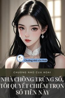 Nhà Chồng Trúng Số, Tôi Quyết Chiếm Trọn Số Tiền Này